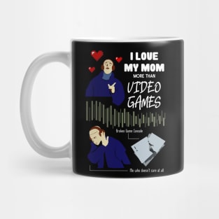 Love My Mom More Than Video Games Funny recolor 02 Mug